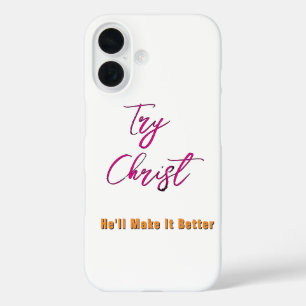 Coque Pour iPhone 16 Essayez le Christ - Il fera mieux Blanc