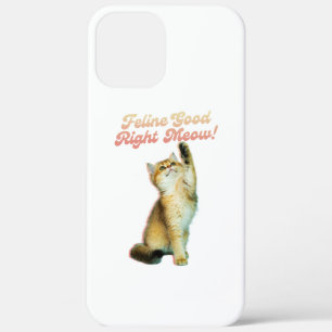 Case-Mate iPhone Case Feline Bon Droite Meow Drôle Cat Citation Cute Kit