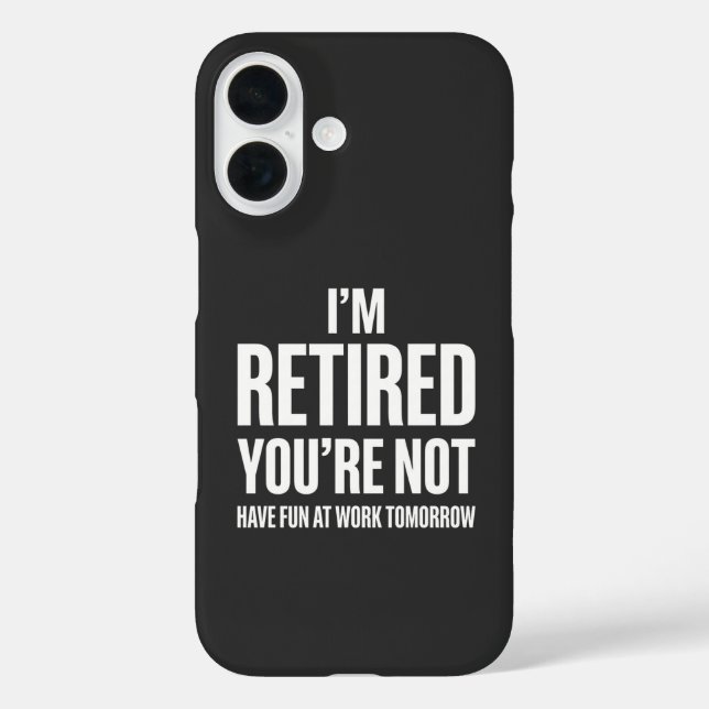 Coques Case-Mate iPhone Funny Retirement  I'm Retired You're Not  (Verso)