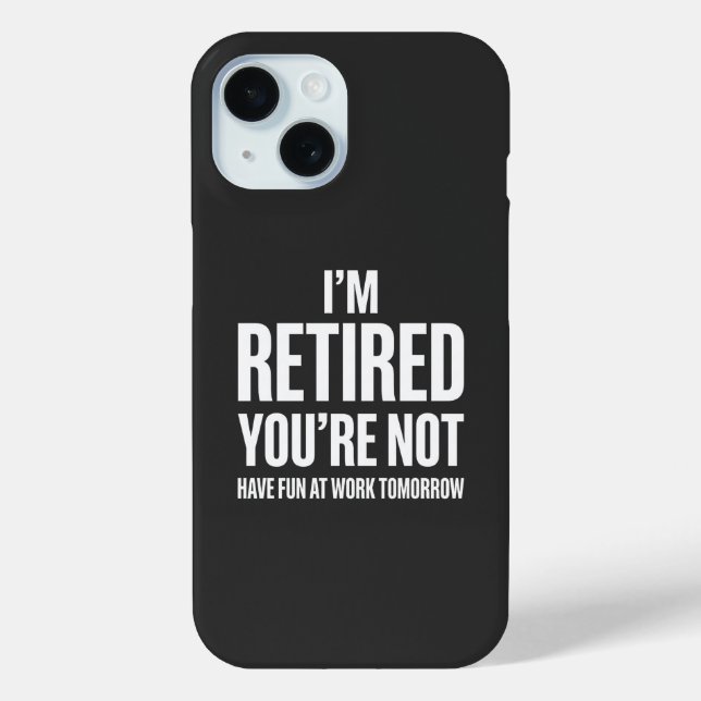 Coques Case-Mate iPhone Funny Retirement  I'm Retired You're Not  (Verso)