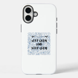 Coques iPhone 16 Plus Gardez votre calme et restez calme