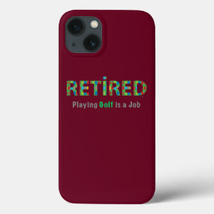 iPhone 13 Case GOLF - Retraité, Jouer au golf est un travail