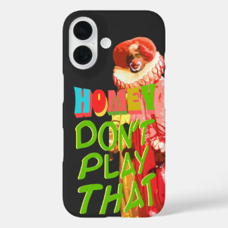 Coque Pour iPhone 16 Homey ne joue pas ça