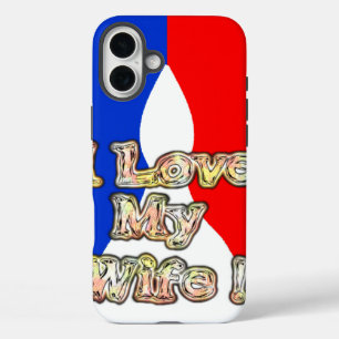 iPhone 16 Plus Case I Love My Wife : Art Print