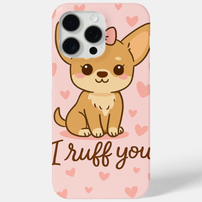 Coques Case-Mate iPhone “I Ruff You” Cute Chihuahua iPhone Case  (Verso)