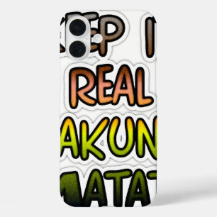 iPhone 16 Plus Case Inspiration Art "Keep It Real Hakuna Matata"