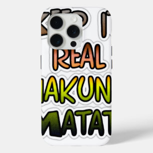 Coque iPhone 15 Pro Inspiration Art "Keep It Real Hakuna Matata"