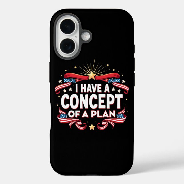 Coques Case-Mate iPhone J'Ai Un Concept De Plan Drôle Élections 2024 (Verso)