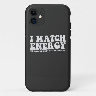 Case-Mate iPhone Case Je fais correspondre l'énergie, alors comment allo