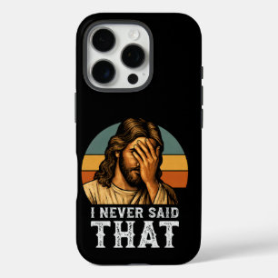 Coques iPhone 16 Pro Je N'Ai Jamais Dit Que Jésus Mème Drôle Chrétien