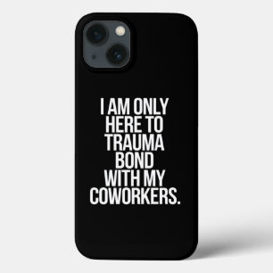 Case-Mate iPhone Case Je ne suis ici que pour créer un lien de trauma av