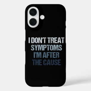 Coque Pour iPhone 16 Je ne traite pas les symptômes, je recherche la ca