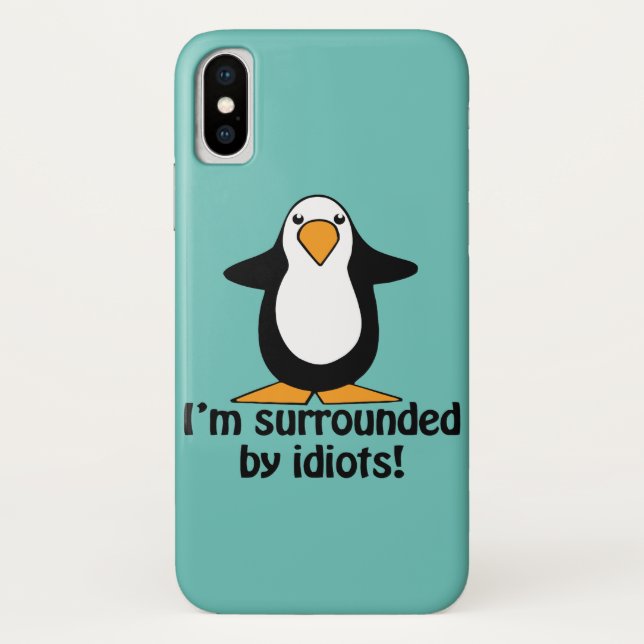 Coques Case-Mate iPhone Je suis entouré par des idiots ! Pingouin drôle (Dos)