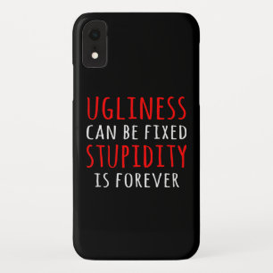 Case-Mate iPhone Case La laideur peut être fixe stupidité est éternellem