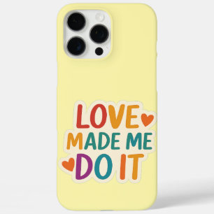 Coques iPhone 16 Pro Max L'Amour M'A Fait Le Faire   Citation romantique co