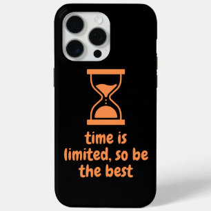 Coque iPhone 15 Pro Max le temps est limité, soyez donc le meilleur