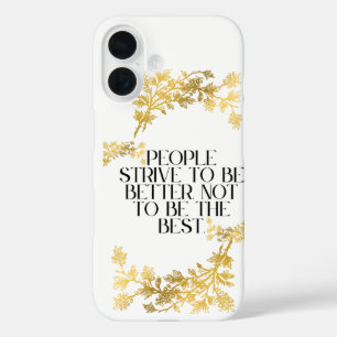 Coque Pour iPhone 16 Les gens s'efforcent d'être meilleurs, pas d'être