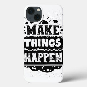 iPhone 13 Coque Make Things Happen