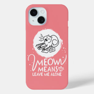 Coque Pour iPhone 15 Meow Moyens Me Laisse Seul - Chat Drôle En Colère