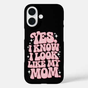 Coque Pour iPhone 16 Oui Je sais que je ressemble à ma mère Fête Super 