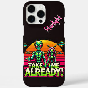 Coques iPhone 16 Pro Max Prends-Moi Déjà ! Aventures Aliens Ici !