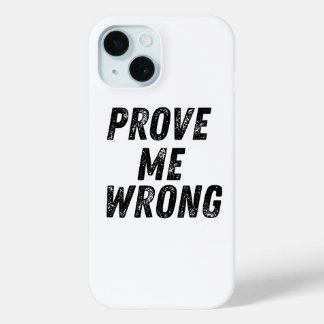 Coque Pour iPhone 15 Prouvez-moi un cas téléphonique incorrect | Typogr