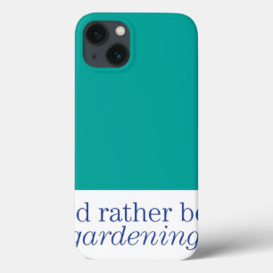 iPhone 13 Coque Rather Be Gardening