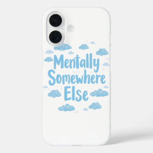 Coque Pour iPhone 16 Relatable "Mentalement ailleurs" avec des nuages