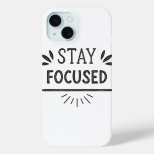 Coque Pour iPhone 15 Restez focalisé Motivationnel Minimal Téléphone