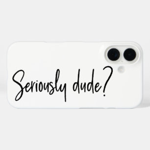 Coque Pour iPhone 16 Sérieusement Dude Snarky Typographie Moderne Dit