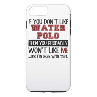 Coque iPhone 7 Plus Si vous n'aimez pas le cool de polo d'eau