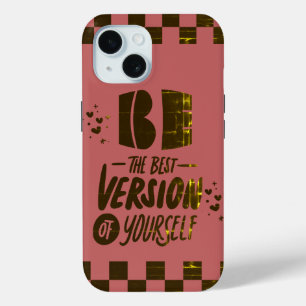 Coque Pour iPhone 15 Soyez la meilleure version de vous-même