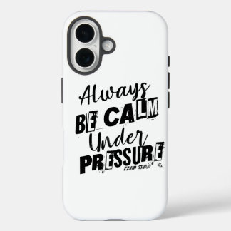 Coque Pour iPhone 16 Soyez Toujours Calme Sous Pression - Conception Mo