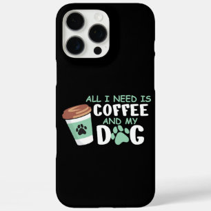 Coques iPhone 16 Pro Max Tout Ce Dont J'Ai Besoin, C'Est Du Café Et Mon Chi