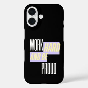Coque Pour iPhone 16 Travaillez dur et soyez fier, Inspirant, Motivatio