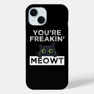 Coque Pour iPhone 15 You're Freakin' Meowt