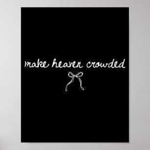 Coquette Bow Make Heaven Crowded Funny Religious C Poster