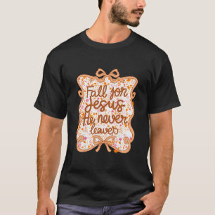 Coquette Fall For Jesus He Never Leaves Thanksgivi T-Shirt