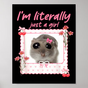 Coquette I'm Literally Just A Girl Funny Sad Hamst Poster