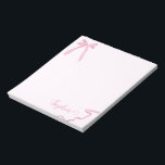 Coquette watercolor Pink Bow Ribbon Personalized Notepad<br><div class="desc">Add a touch of sweetness to your daily notes with this personalized notepad featuring a soft watercolor pink bow and ribbon design. Perfect for adding charm to your office supplies, this custom notepad can be personalized with your name or a special message, making it a wonderful gift for friends, family,...</div>