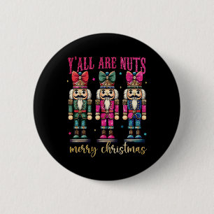 Coquette Y'all Are Nuts Nutcrackers Merry Christma 2 Inch Round Button