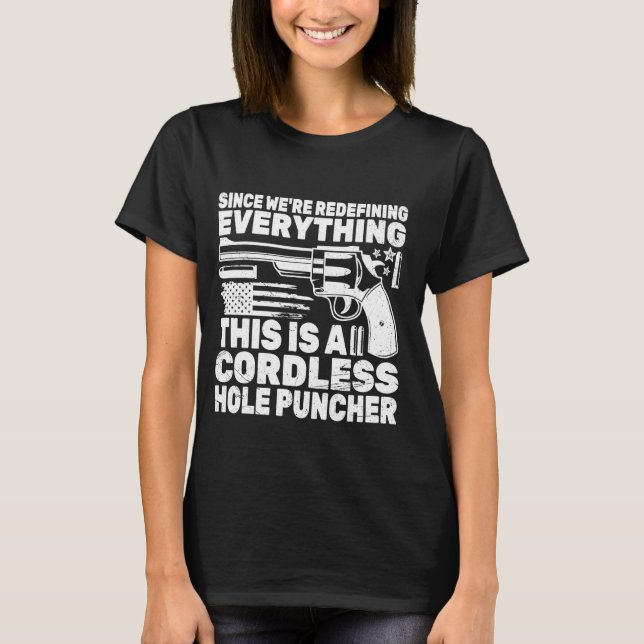 Cordless Hole Puncher Since We Are Redefining Ever T-Shirt (Front)