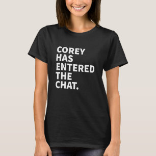 Corey Has Entered The Chat Corey Personalized Name T-Shirt