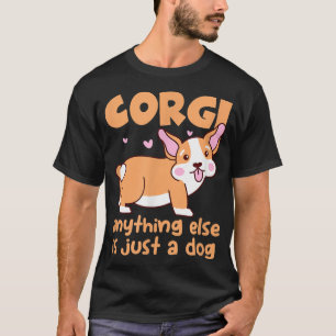 Corgi Anything Else Is Just A Dog Corgi Owner Kawa T-Shirt