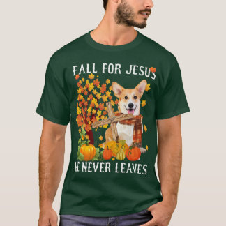 Corgi Autumn Fall For Jesus He Never Leaves T-Shirt