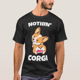 Corgi Butt Nothing But Corgi For Dog T-Shirt
