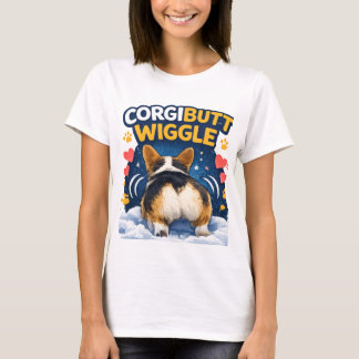 Corgi Butt Wiggle – Funny Corgi Humor  T-Shirt