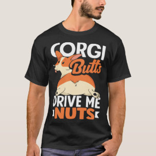 Corgi Butts Drive Me Nuts Corgi Butt Dog 2 T-Shirt