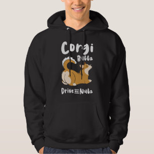Corgi Butts Drive Me Nuts Welsh Corgi Pembroke Hoodie