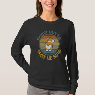 Corgi Butts Drive Me Nuts Welsh Puppy Mom Dog Dad T-Shirt